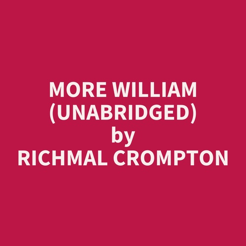 audiobook cover of More William (Unabridged), by Richmal Crompton