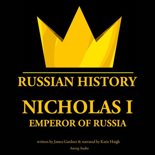 Couverture audiobook de Nicholas I, Emperor of Russia, de James Gardner