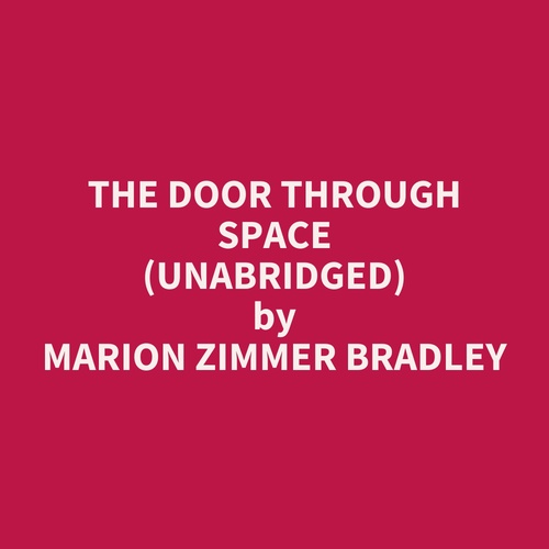 Couverture audiobook de The Door Through Space (Unabridged), de Marion Zimmer Bradley