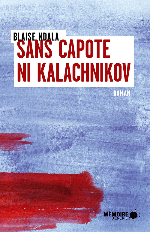 Couverture ebook de Sans capote ni kalachnikov, de Blaise Ndala