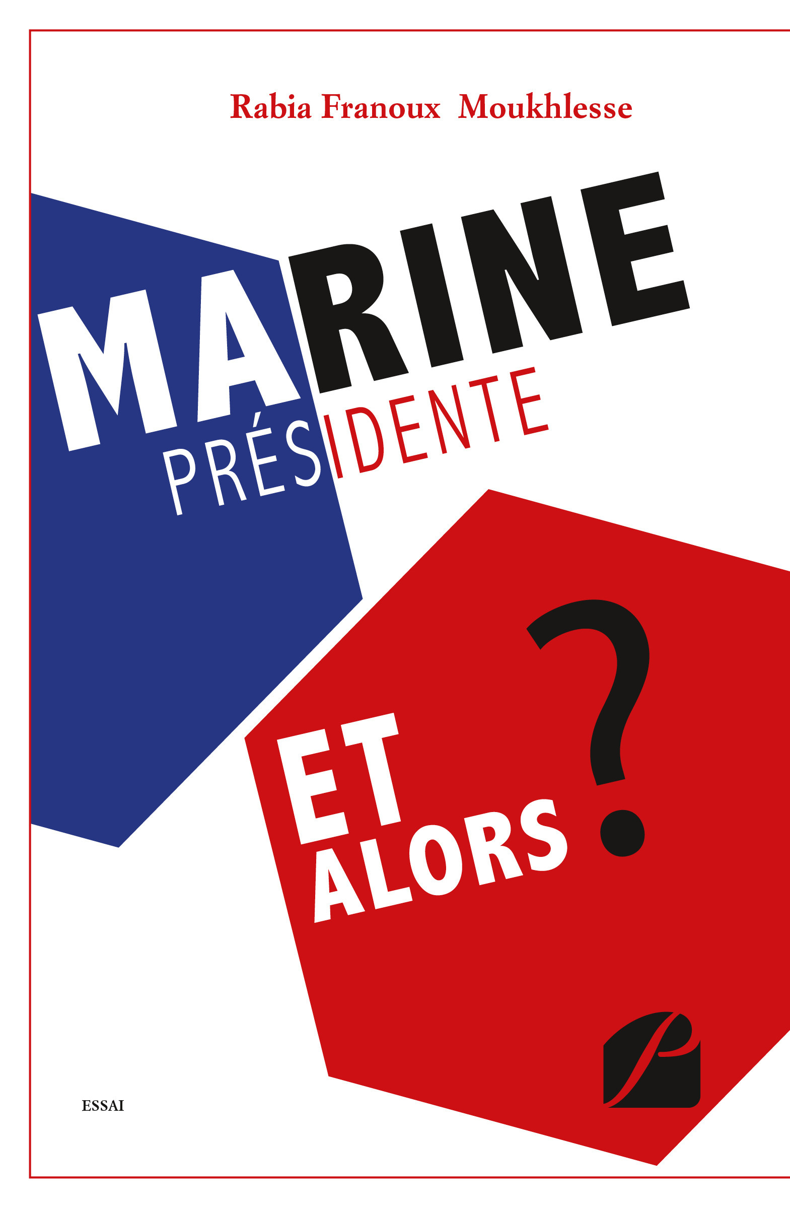 ebook cover of Marine Présidente, et alors ?, by Rabia Franoux Moukhlesse