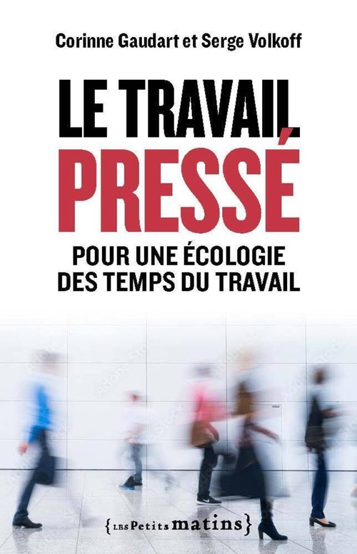 Couverture ebook de Le Travail pressé - Pour une écologie des temps du travail, de Corinne Gaudart, Serge Volkoff