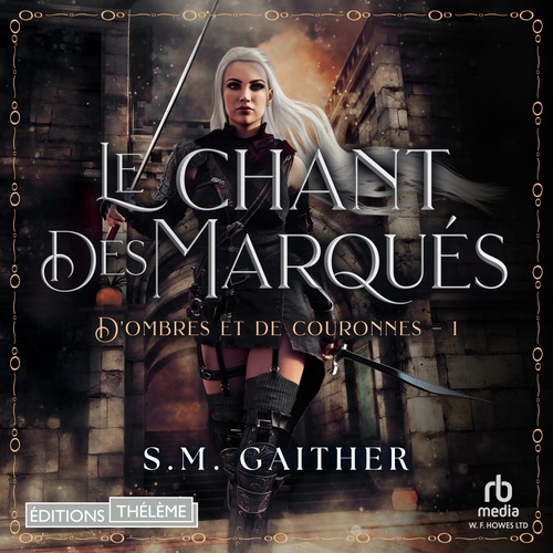 Couverture audiobook de Le Chant des Marqués: D´Ombres et de Couronnes, T1, de S.M. Gaither
