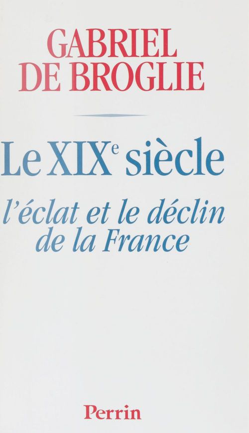 Couverture ebook de Le XIXe siècle, de Gabriel de Broglie
