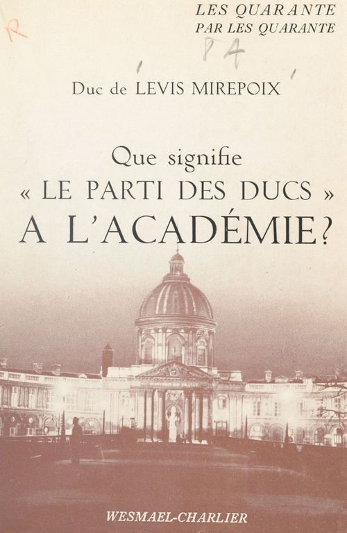 ebook cover of Que signifie le parti des ducs à l'Académie ?, by Antoine De Levis-Mirepoix