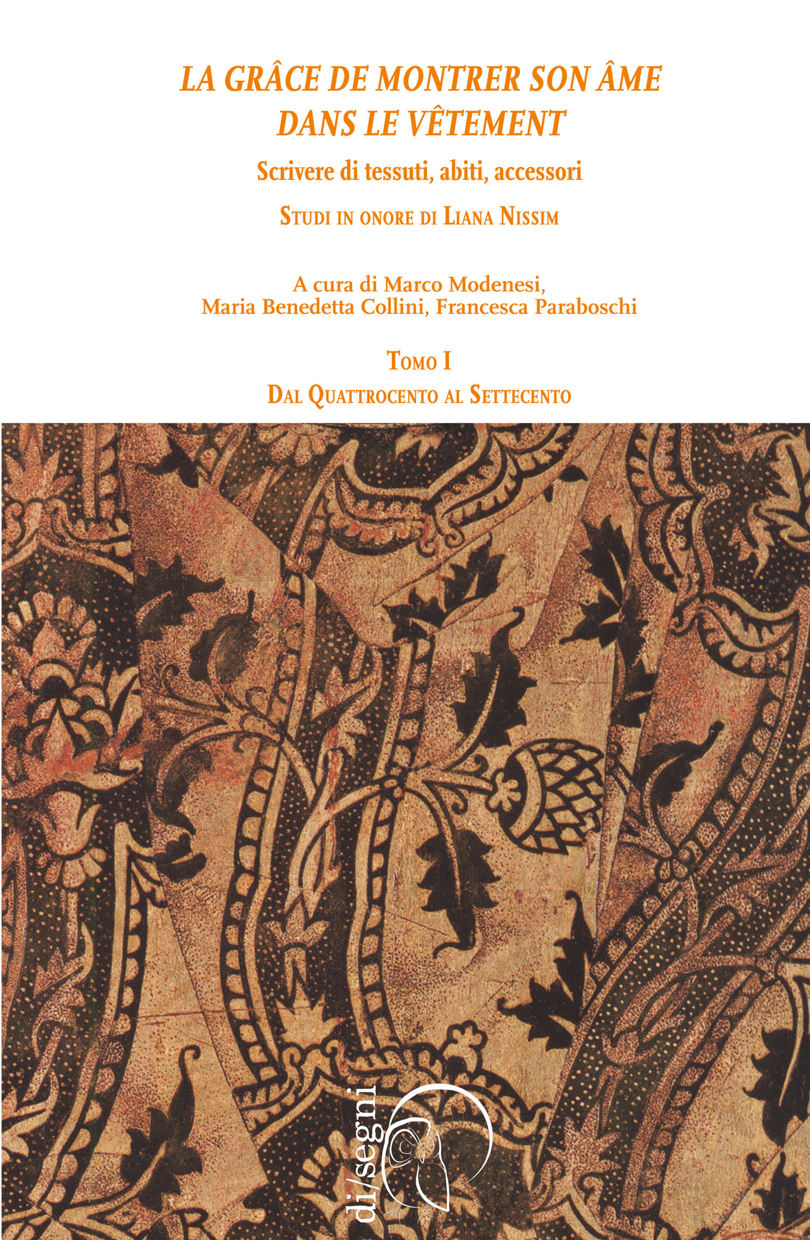 ebook cover of « La grâce de montrer son âme dans le vêtement » Scrivere di tessuti, abiti, accessori. Studi in onore di Liana Nissim, by Francesca Paraboschi, Marco Modenesi, Maria Benedetta Collini