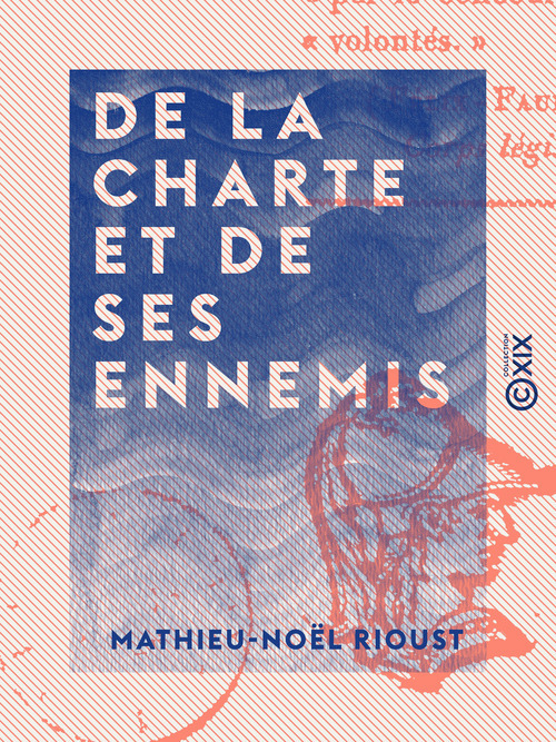 Couverture ebook de De la Charte et de ses ennemis, de Mathieu-Noel Rioust