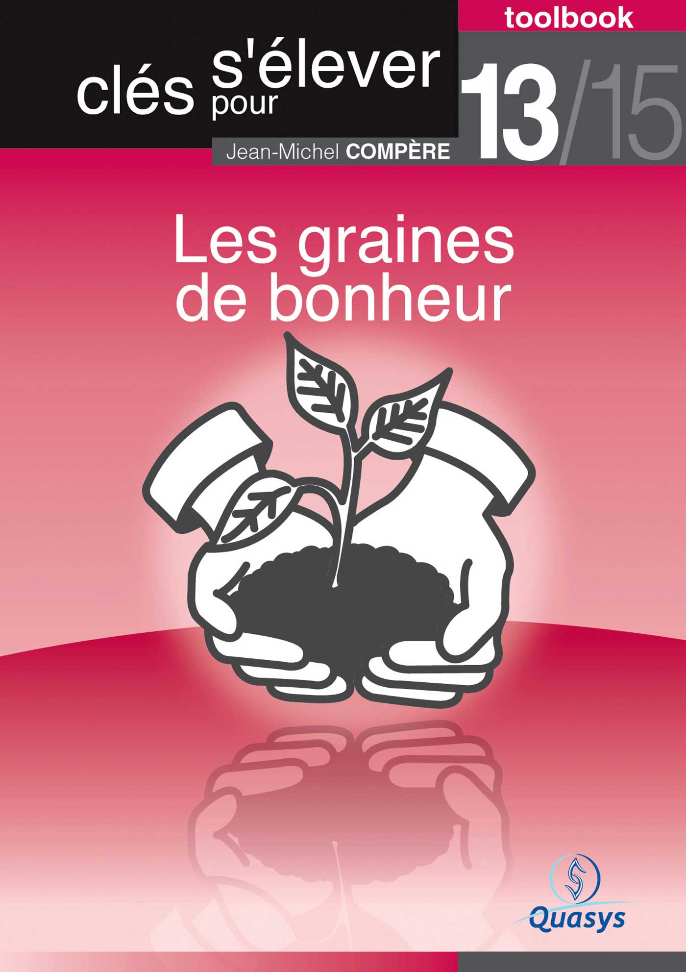 Couverture ebook de Les graines de bonheur (Toolbook 13/15 "Clés pour s'élever"), de Jean-Michel Compere