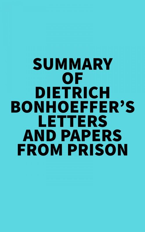 Couverture ebook de Summary of Dietrich Bonhoeffer's Letters and Papers from Prison, de Everest Media