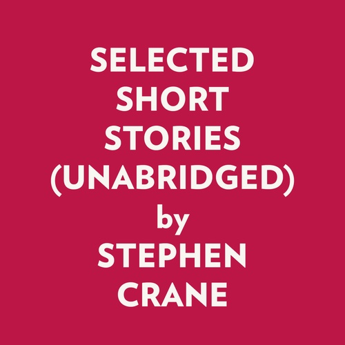 Couverture audiobook de SELECTED SHORT STORIES (UNABRIDGED), de Stephen Crane