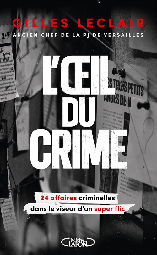 Couverture ebook de L'Oeil du crime - 24 affaires criminelles dans le viseur d'un super flic, de Gilles Leclair