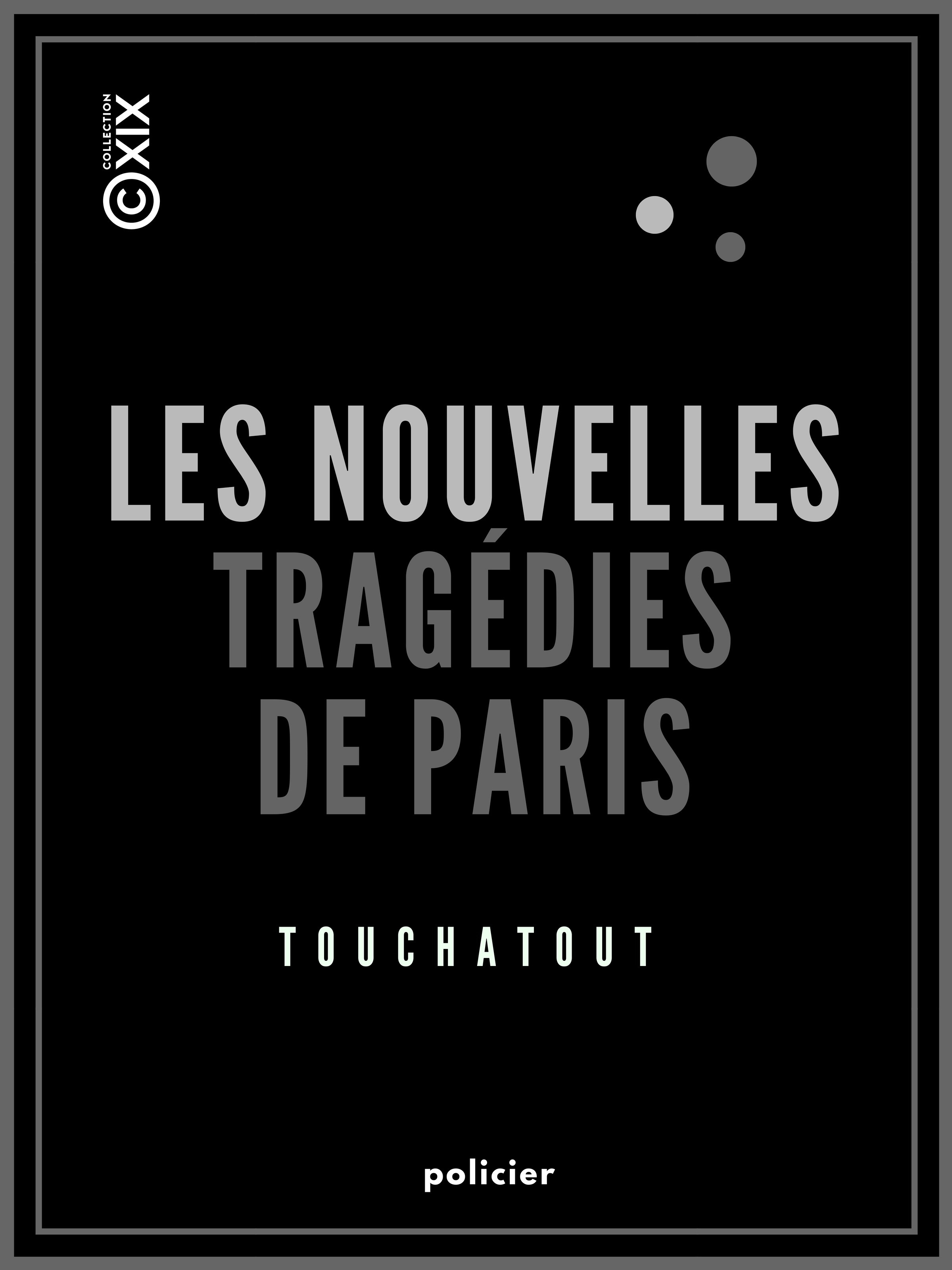 Couverture ebook de Les Nouvelles Tragédies de Paris, de Touchatout