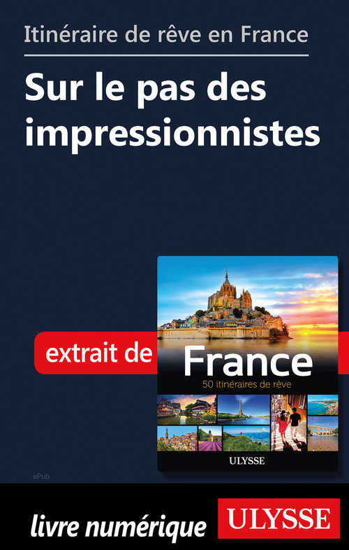 Couverture ebook de Itinéraire de rêve en France - Sur le pas des impressionnistes, de Collectif