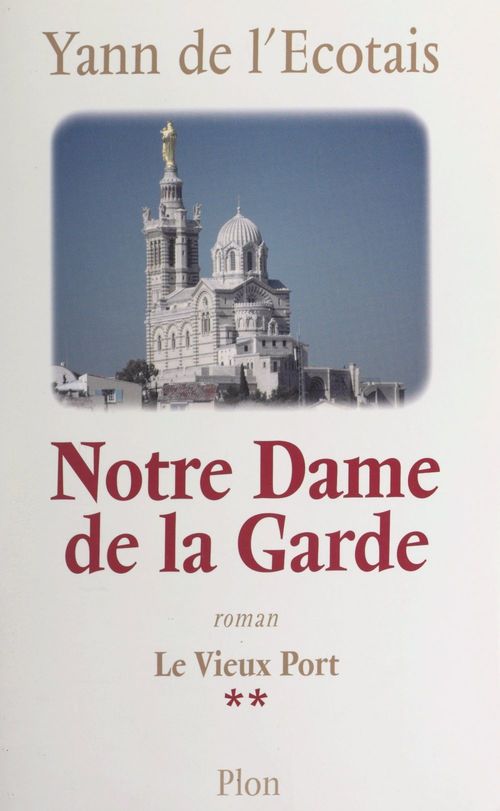 Couverture ebook de Le vieux port (2). Notre-Dame-de-la-Garde, de Yann de l'Écotais