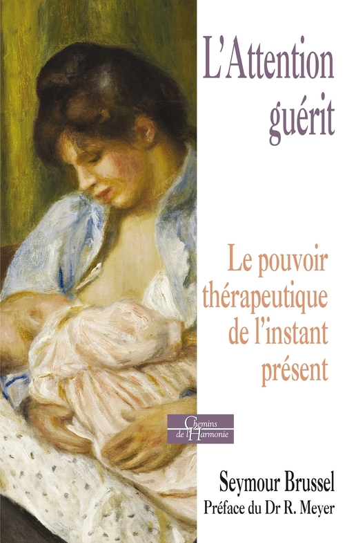 ebook cover of L'attention guérit - Le pouvoir thérapeutique de l'instant présent, by Seymour Brussel