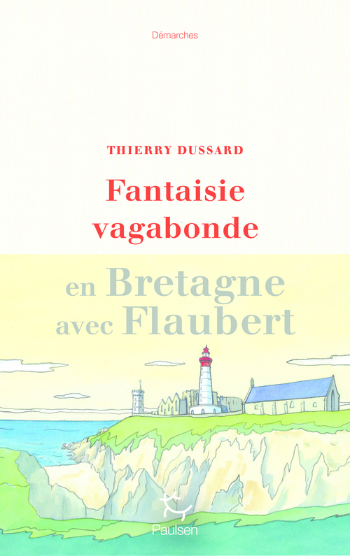 ebook cover of Fantaisie vagabonde - En Bretagne avec Flaubert, by Thierry Dussard