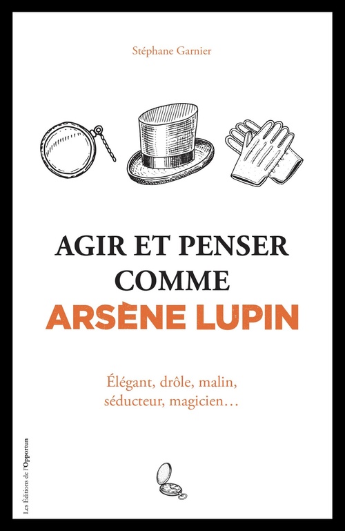 ebook cover of Agir et penser comme Arsène Lupin, by Stéphane Garnier