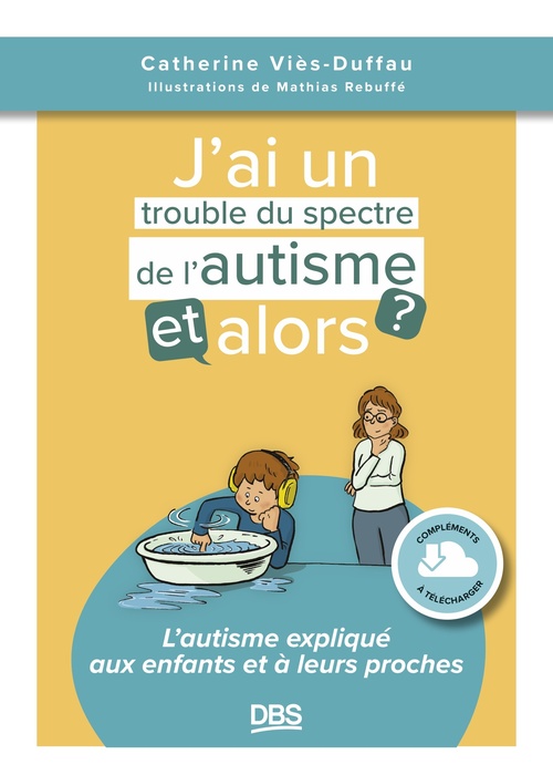 ebook cover of J´ai un trouble du spectre de l'autisme, et alors ?, by Catherine  Viès-Duffau