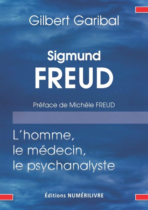 ebook cover of Sigmund Freud, l'homme, le médecin, et le psychanalyste, by Gilbert Garibal