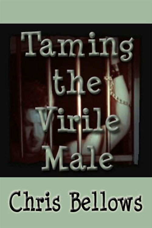 Couverture ebook de Taming the Virile Male, de Chris Bellows
