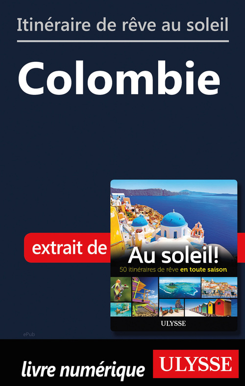 Couverture ebook de Itinéraire de rêve au soleil - Colombie, de Collectif