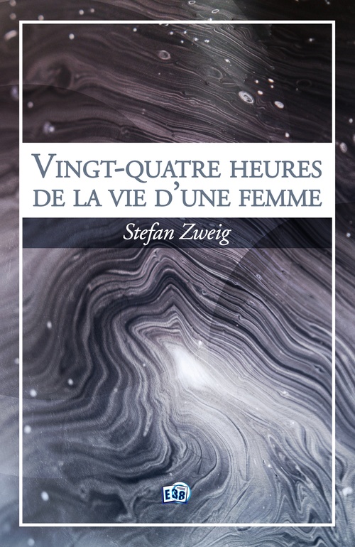 ebook cover of Vingt-quatre heures de la vie d'une femme, by Stefan Zweig