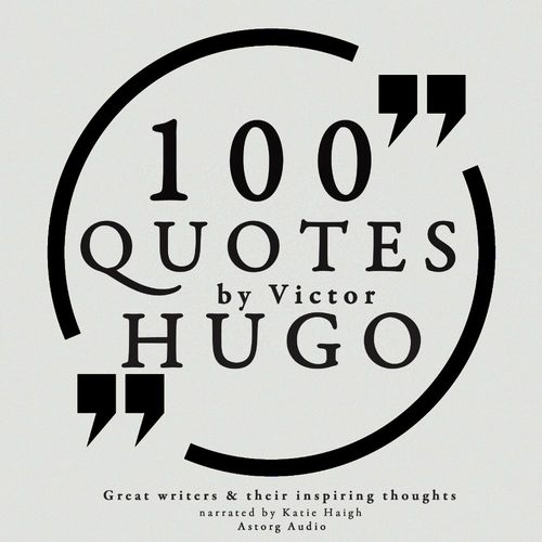 audiobook cover of 100 Quotes by Victor Hugo, by Victor Hugo