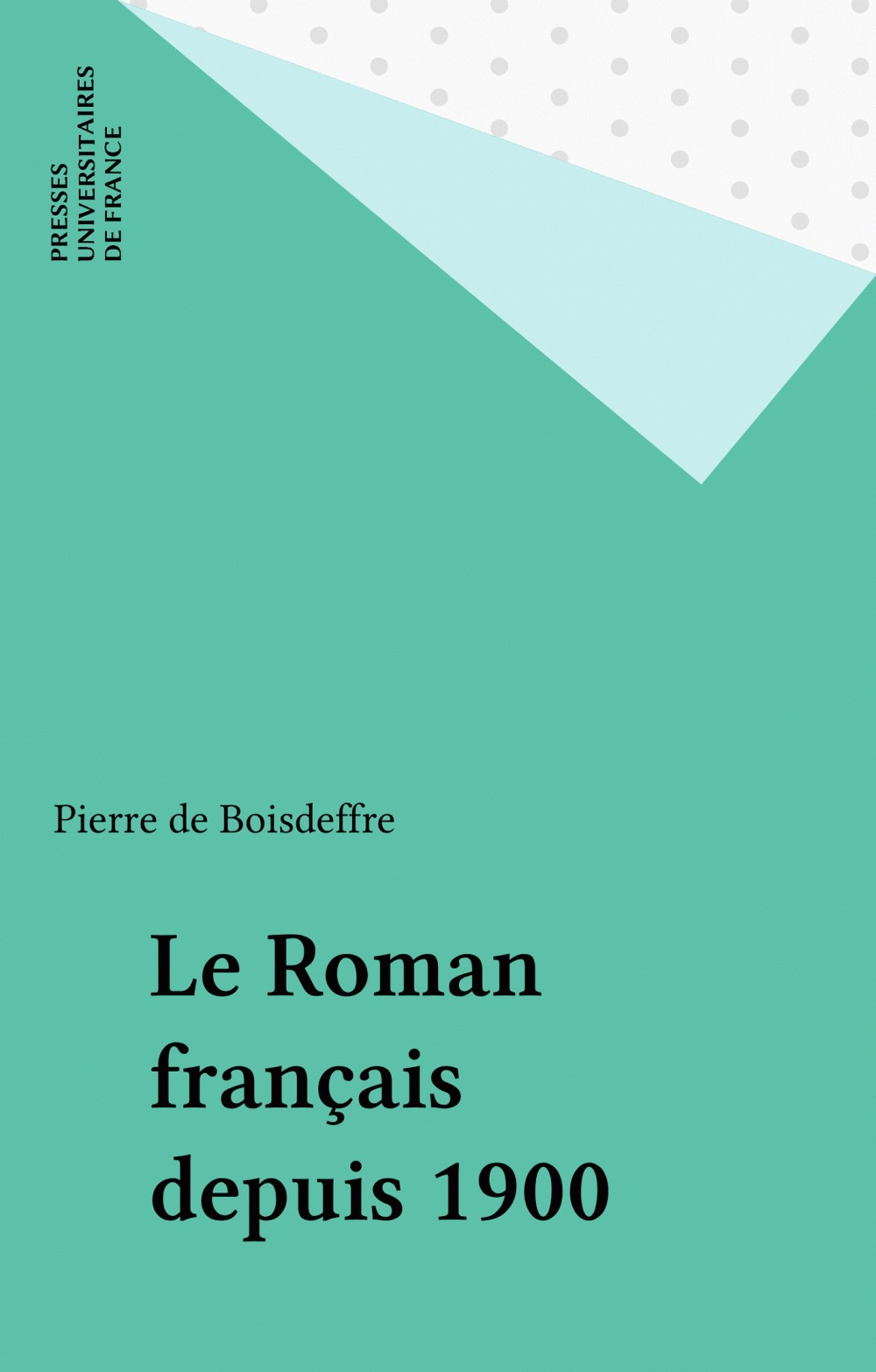 Couverture ebook de Le Roman français depuis 1900, de Pierre De Boisdeffre
