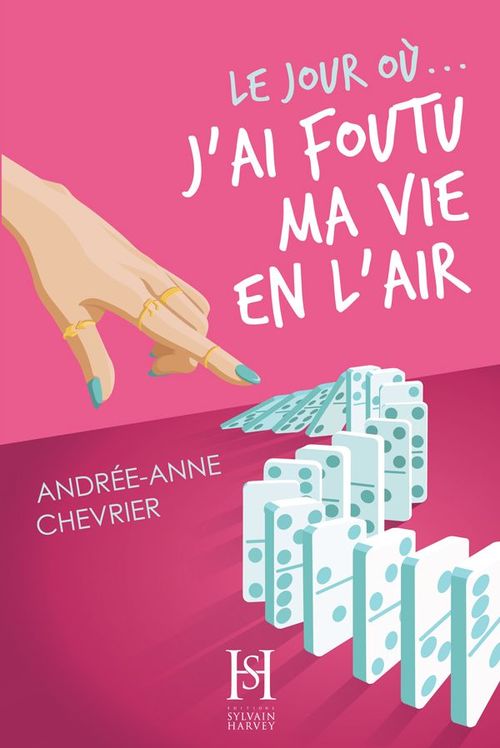 Couverture ebook de Le jour où... j'ai foutu ma vie en l'air, de Andree-Anne Chevrier