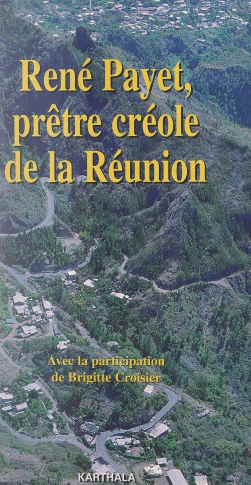 Couverture ebook de René Payet, prêtre créole de La Réunion, de Brigitte Croisier, Rene Payet