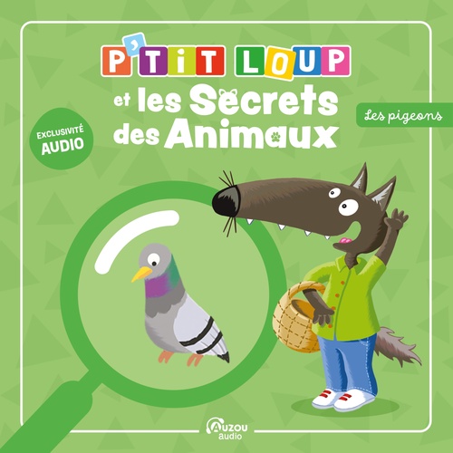 Couverture audiobook de P'tit Loup et les secrets des animaux - le pigeon, de Orianne Lallemand, Thomas LE PETIT CORPS