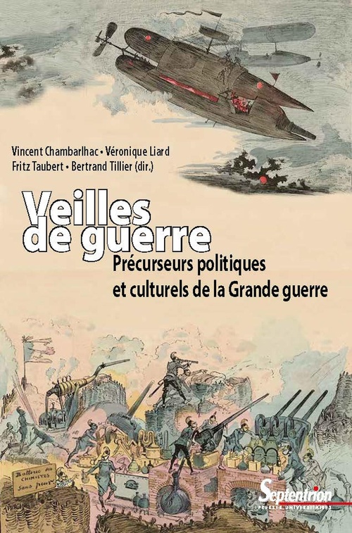 Couverture ebook de Veilles de guerre, de Véronique Liard, Vincent Chambarlhac, Stephanie Krapoth, Claire Aslangul, Ludolf Pelizaeus, Anne-marie Saint-gille, Pierre-Paul Grégorio, Alma Hannig, Stefan Keym, Dorian Kroger, Bérénice Zunino, Gerd Krumeich