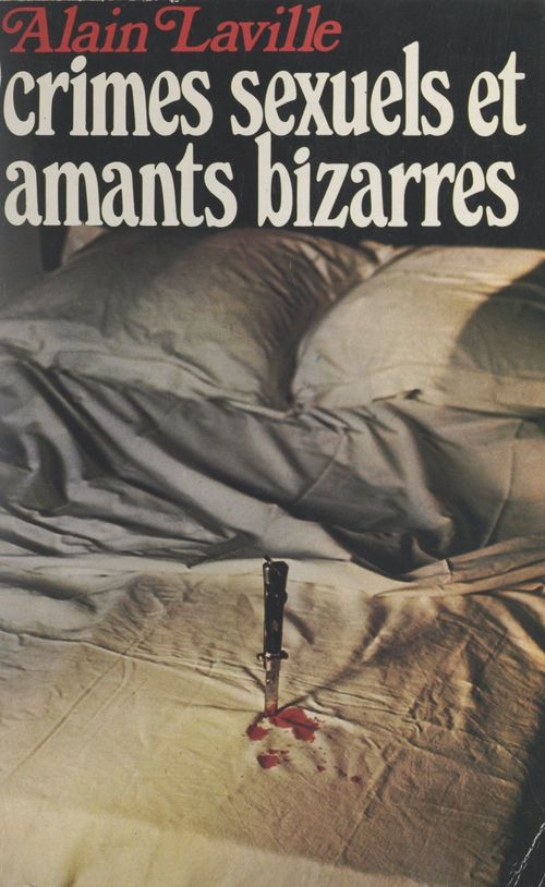 Couverture ebook de Crimes sexuels et amants bizarres, de Alain Laville