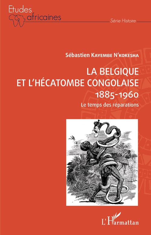 Couverture ebook de La Belgique et l'hécatombe congolaise 1885-1960, de N'Kokesha S. Kayembe