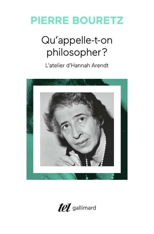 Couverture ebook de Qu'appelle-t-on philosopher ? L'atelier d'Hannah Arendt, de Pierre Bouretz