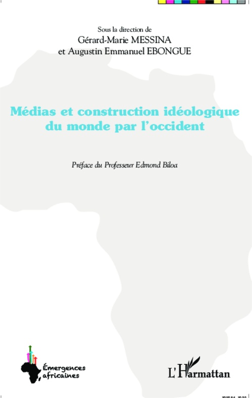 ebook cover of Médias et construction idéologique du monde par l'occident, by Augustin Emmanuel Ebongue, Gérard-marie Messina