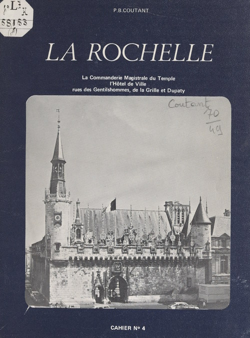 Couverture ebook de La Rochelle (4). La Commanderie magistrale du Temple, l'Hôtel de ville, rues des Gentilshommes, de la Grille et Dupaty, de Bernard Coutant
