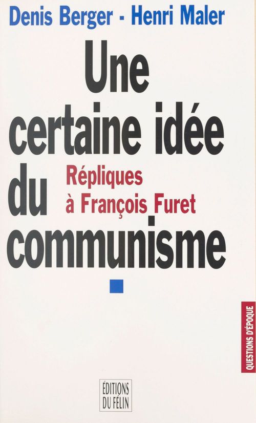 ebook cover of Une certaine idée du communisme : répliques à François Furet, by Berger/Maler