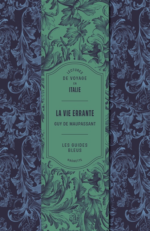 ebook cover of Lectures de voyage Guides Bleus - La vie errante de Maupassant, by Collectif