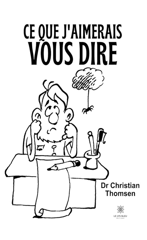 ebook cover of Ce que j'aimerais vous dire, by Dr Christian Thomsen