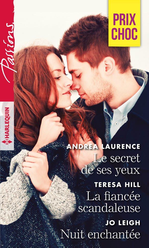 Couverture ebook de Le secret de ses yeux - La fiancée scandaleuse - Nuit enchantée, de Teresa Hill, Andrea Laurence, Jo Leigh