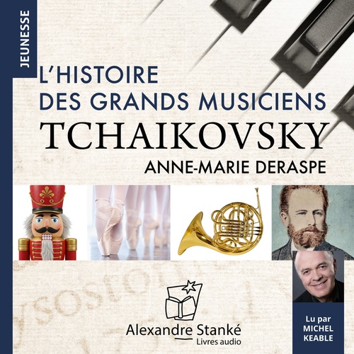 Couverture audiobook de L'histoire des grands musiciens : Tchaikovsky, de Anne-Marie Deraspe