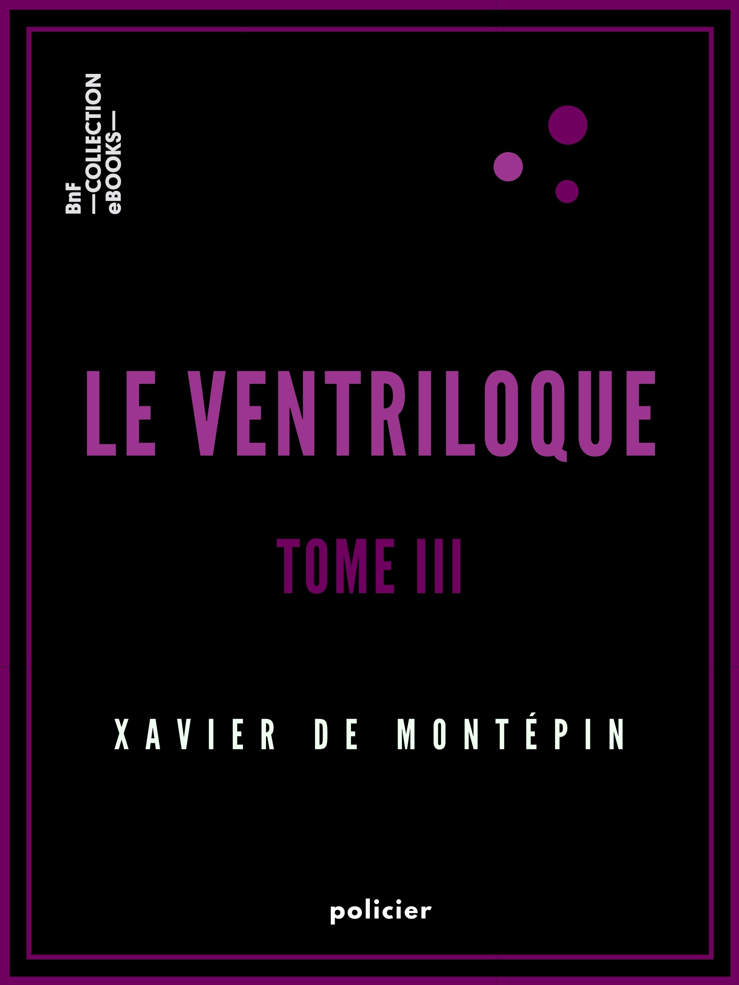 ebook cover of Le Ventriloque, by Xavier De Montepin