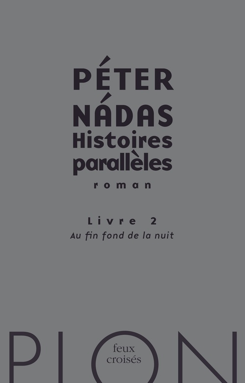 ebook cover of Histoires parallèles - tome 2 Au fin fond de la nuit, by Péter Nádas