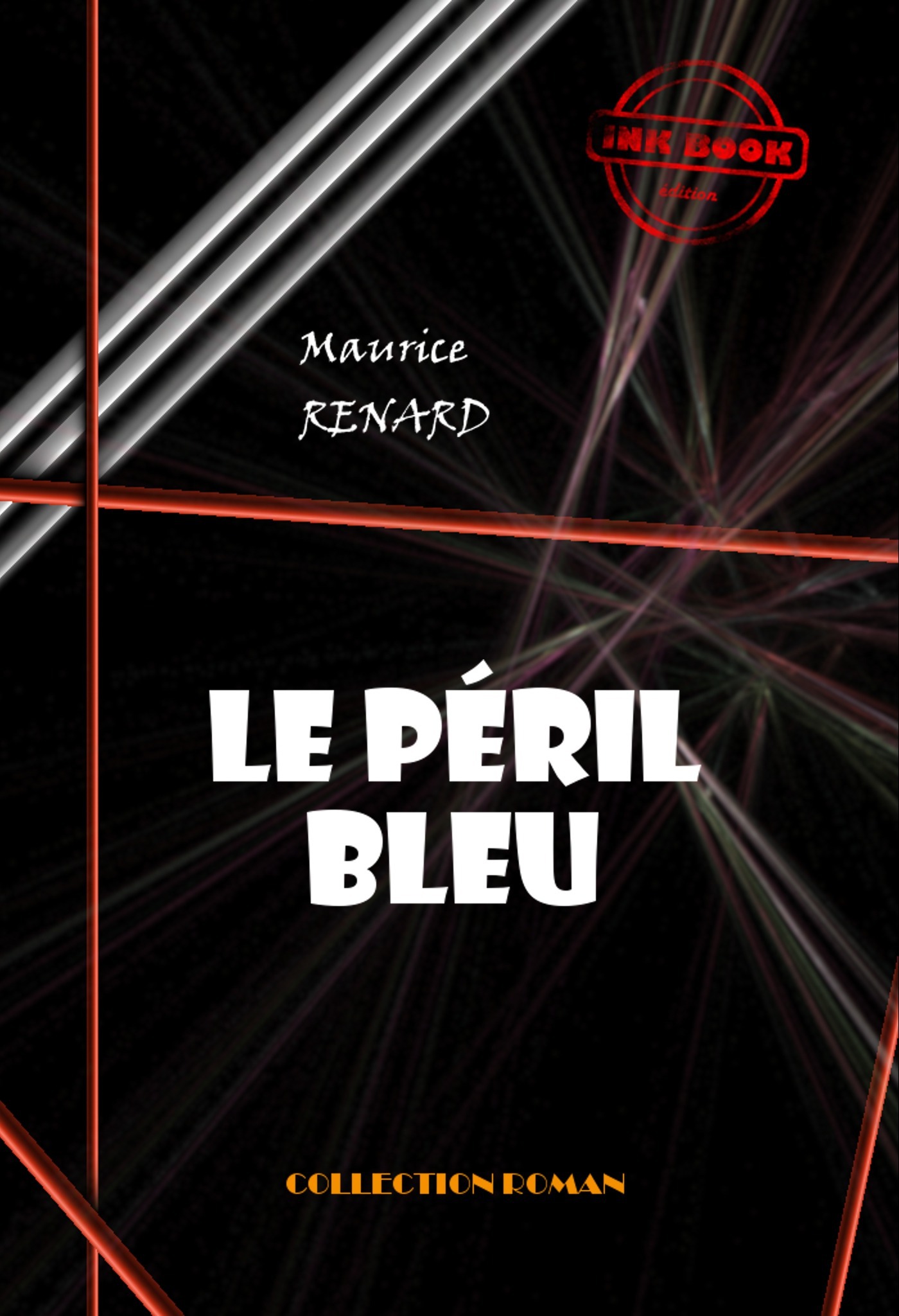 ebook cover of Le péril bleu [édition intégrale revue et mise à jour], by Maurice Renard