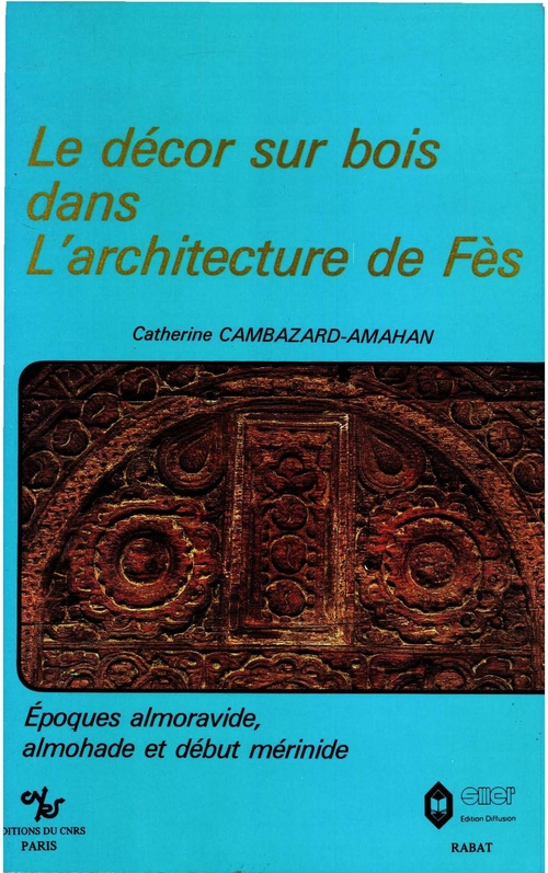 Couverture ebook de Le décor sur bois dans l´architecture de Fès, de Cambazard-A