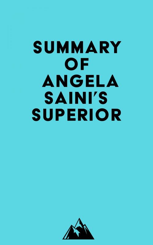Couverture ebook de Summary of Angela Saini's Superior, de Everest Media