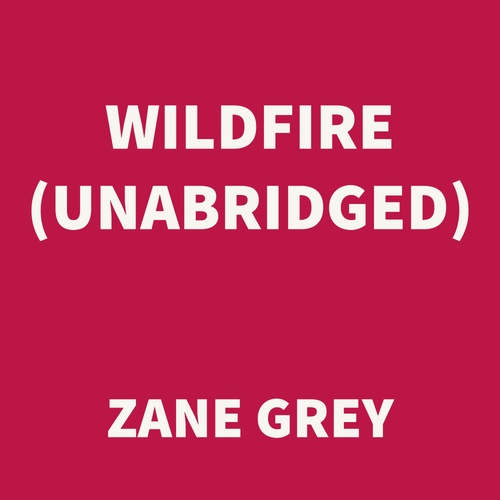 audiobook cover of Wildfire (UNABRIDGED), by Zane Grey