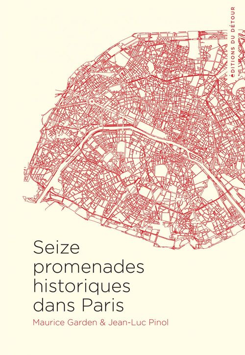 Couverture ebook de Seize promenades historiques dans Paris, de Maurice Garden, Jean-Luc Pinol