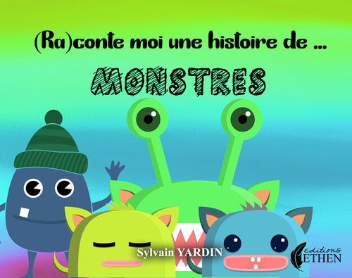 ebook cover of (Ra)contes-moi une histoire de monstre, by Sylvain Yardin
